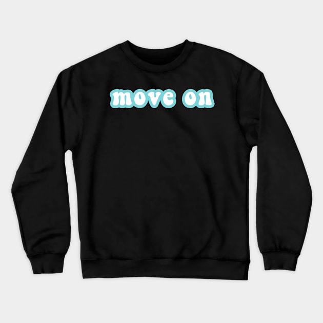 Move On Crewneck Sweatshirt by CityNoir